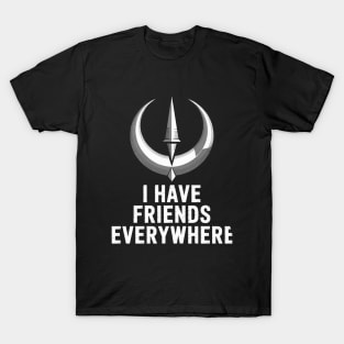 I Have Friends Everywhere T-Shirt